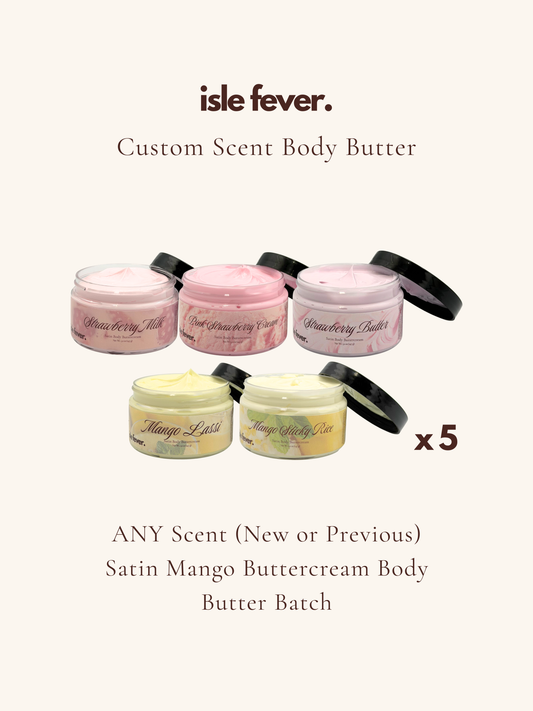 CUSTOM 5 Satin Mango Buttercream Body Butter Batch- Any Scent